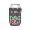 Talking To My Dog Today Koozie